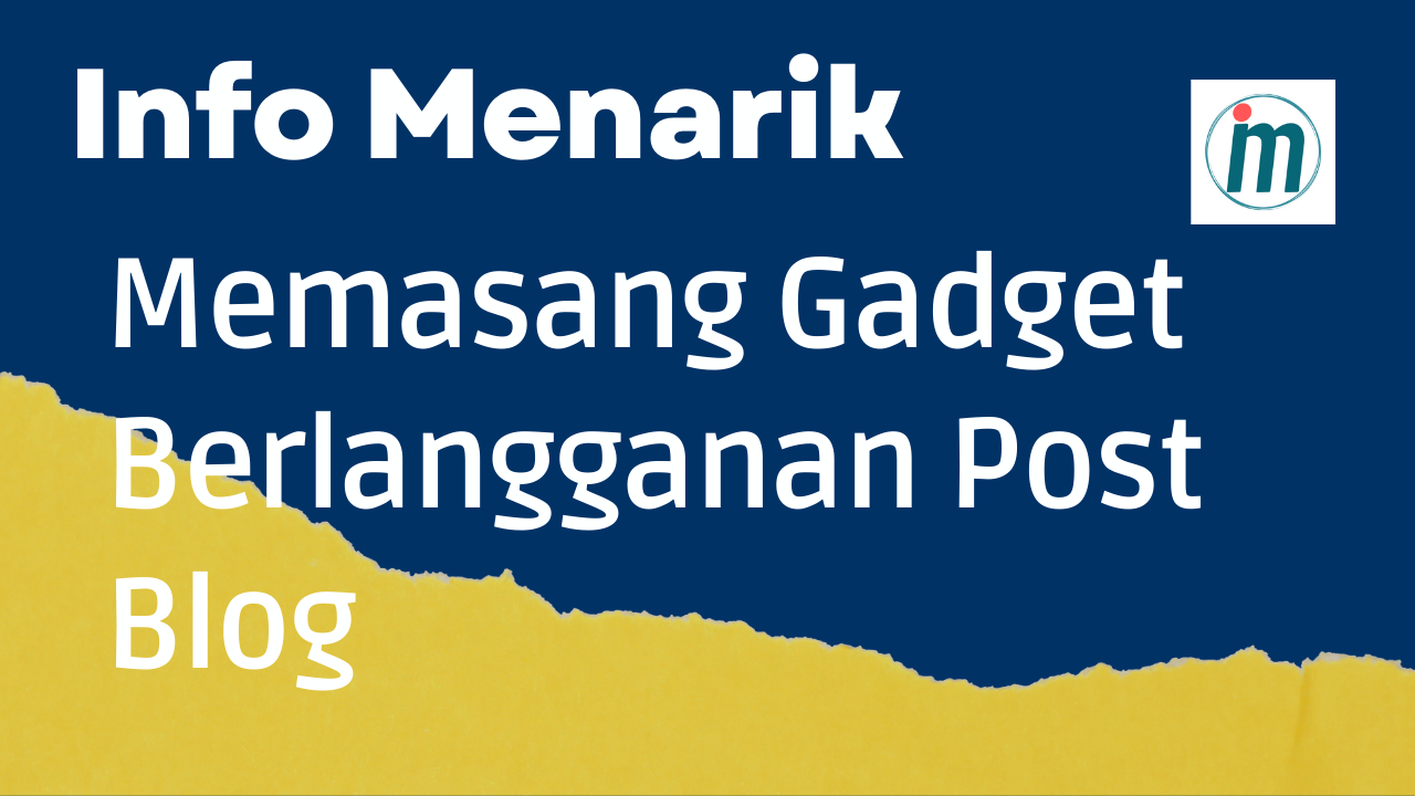 Memasang Gadget Berlangganan Post Blog