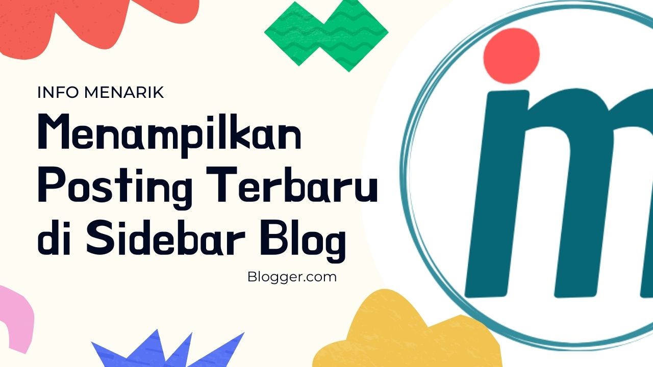 Menampilkan Posting Terbaru di Sidebar Blog