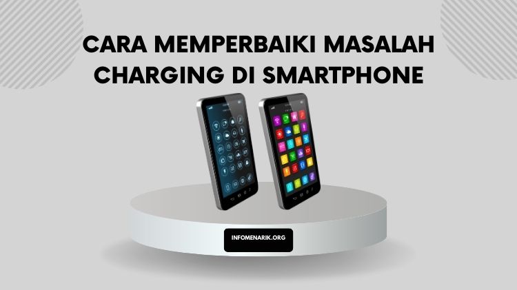 cara memperbaiki charging smartphone yang rusak