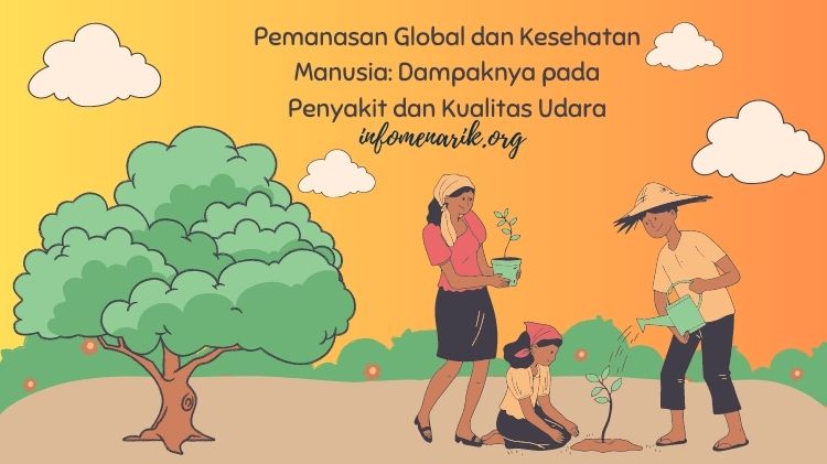 Pemanasan Global dan Kesehatan Manusia: Dampaknya pada Penyakit dan Kualitas Udara