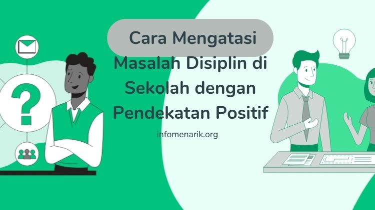 Cara Mengatasi Masalah Disiplin di Sekolah Dengan Pendekatan Positif