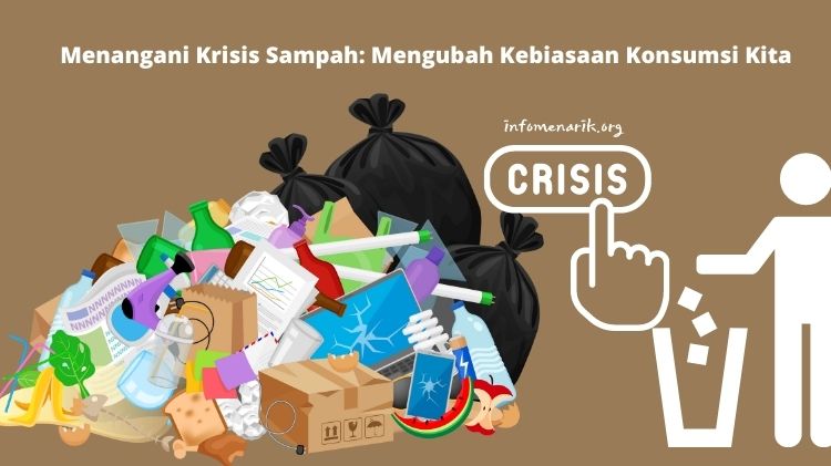 Menangani Krisis Sampah: Mengubah Kebiasaan Konsumsi