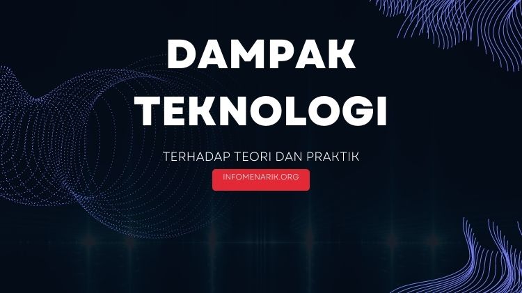 Dampak Teknologi Komunikasi Terhadap Teori dan Praktik