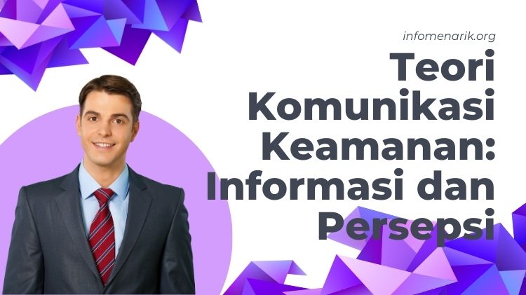 Teori Komunikasi Keamanan: Informasi dan Persepsi