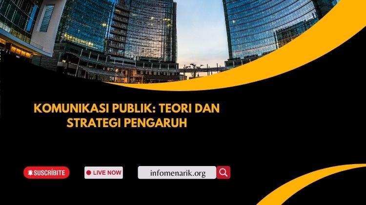 Komunikasi Publik: Teori dan Strategi Pengaruh