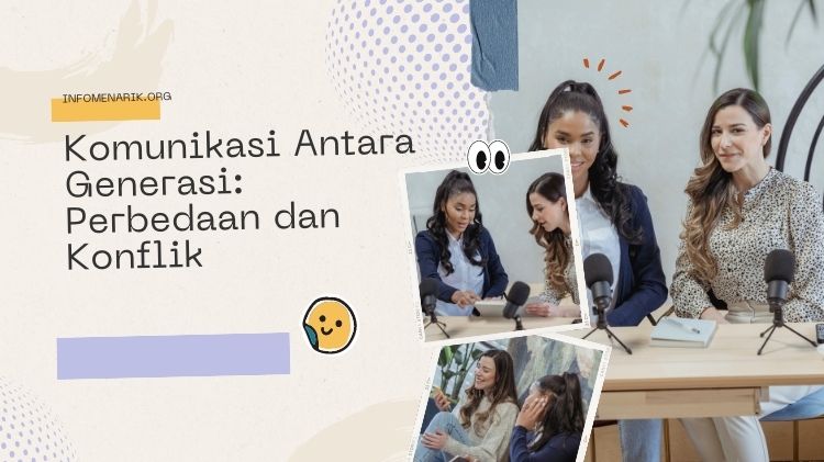 Komunikasi Antara Generasi: Perbedaan dan Konflik