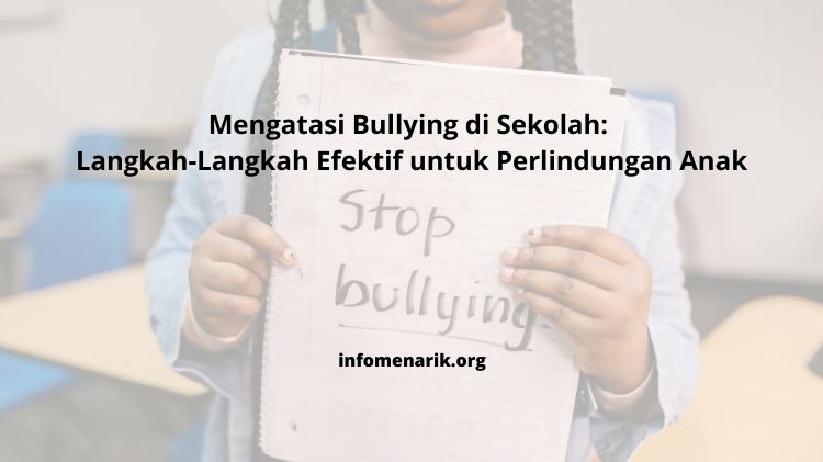 Mengatasi Bullying di Sekolah: Langkah-Langkah Efektif untuk Perlindungan Anak