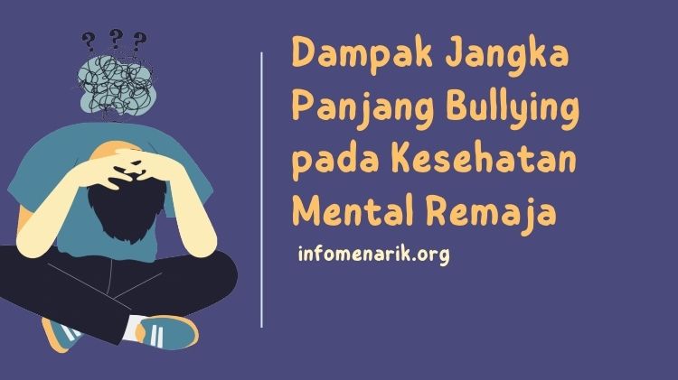 Dampak Jangka Panjang Bullying pada Kesehatan Mental Remaja