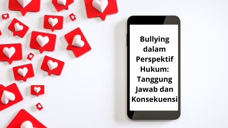 Bullying dalam Perspektif Hukum: Tanggung Jawab dan Konsekuensi