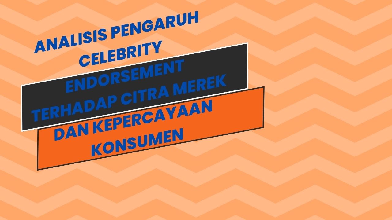 Analisis Pengaruh Celebrity Endorsement Terhadap Citra Merek Dan ...