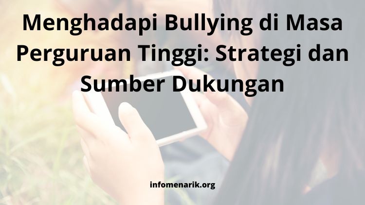 Menghadapi Bullying di Masa Perguruan Tinggi: Strategi dan Sumber Dukungan