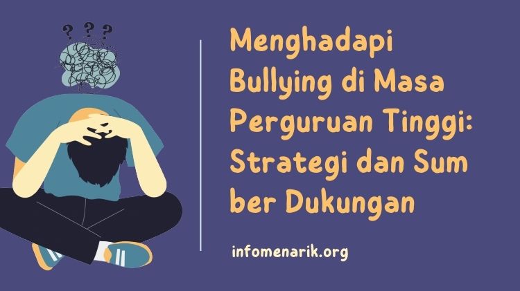 Menghadapi Bullying di Masa Perguruan Tinggi: Strategi dan Sum ber Dukungan