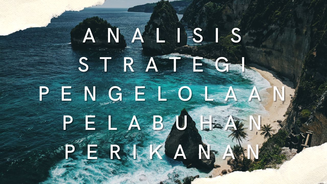 Analisis Strategi Pengelolaan Pelabuhan Perikanan - Info Menarik