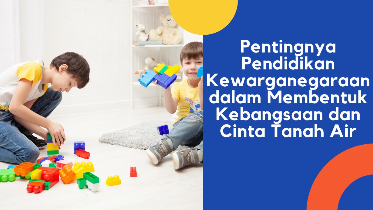 Pentingnya Pendidikan Kewarganegaraan Dalam Membentuk Kebangsaan Dan ...