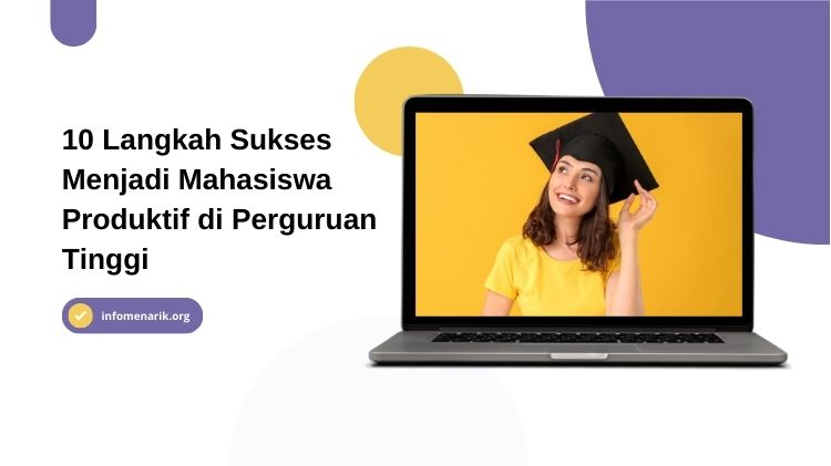 10 Langkah Sukses Menjadi Mahasiswa Produktif di Perguruan Tinggi