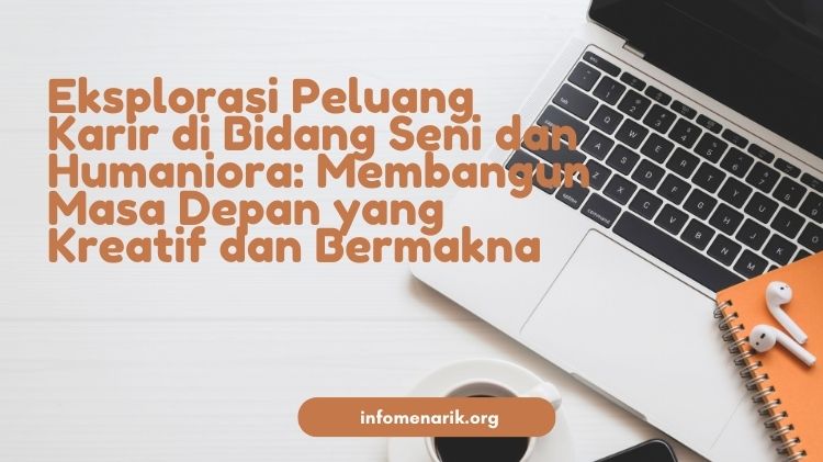 Eksplorasi Peluang Karir di Bidang Seni dan Humaniora