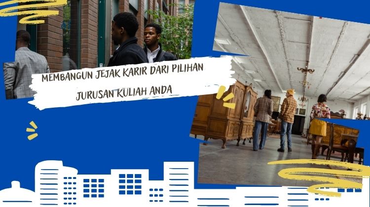 Membangun Jejak Karir dari Pilihan Jurusan Kuliah Anda